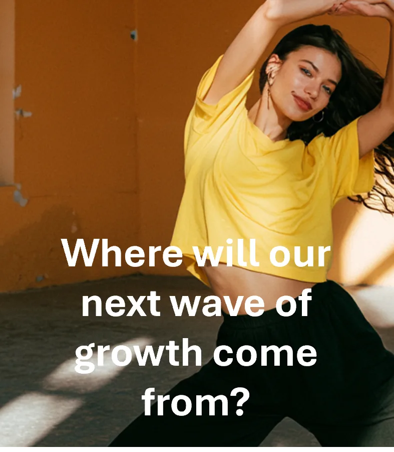 Where will our next wave of growth come from?